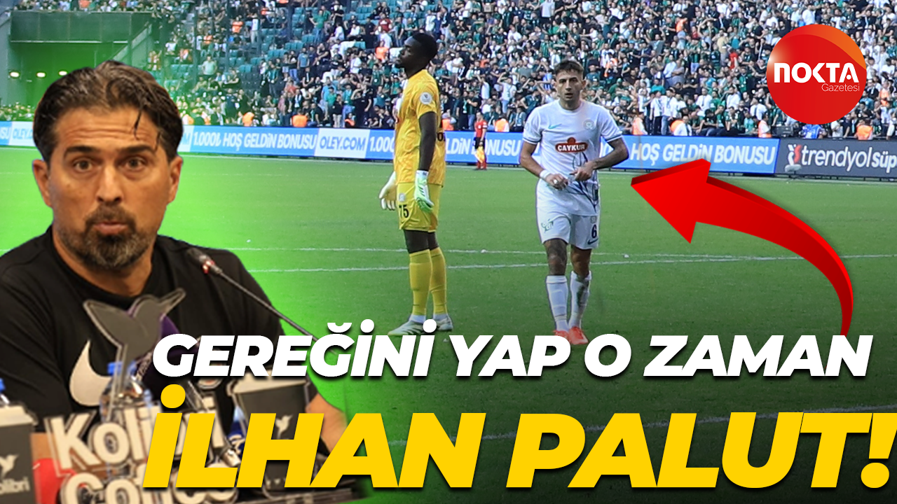 Gereğini yap o zaman İlhan Palut!