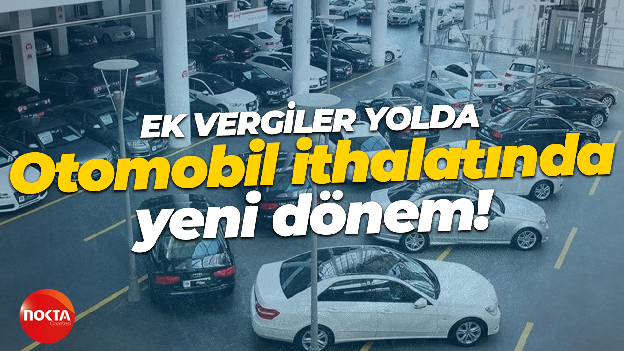 Otomobil ithalatında yeni dönem! Resmi Gazete'de yayımlandı
