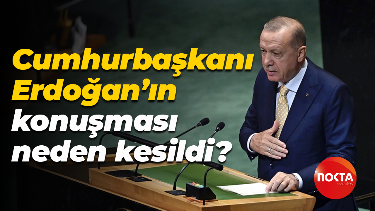 Cumhurbaşkanı Erdoğan’ın konuşması neden kesildi?