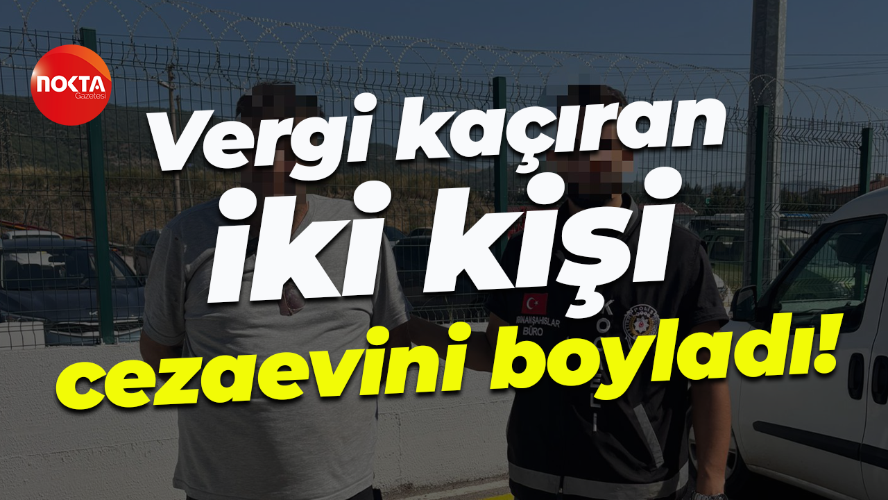 Vergi kaçıran iki kişi cezaevini boyladı!