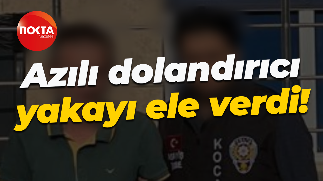 Azılı dolandırıcı yakayı ele verdi!