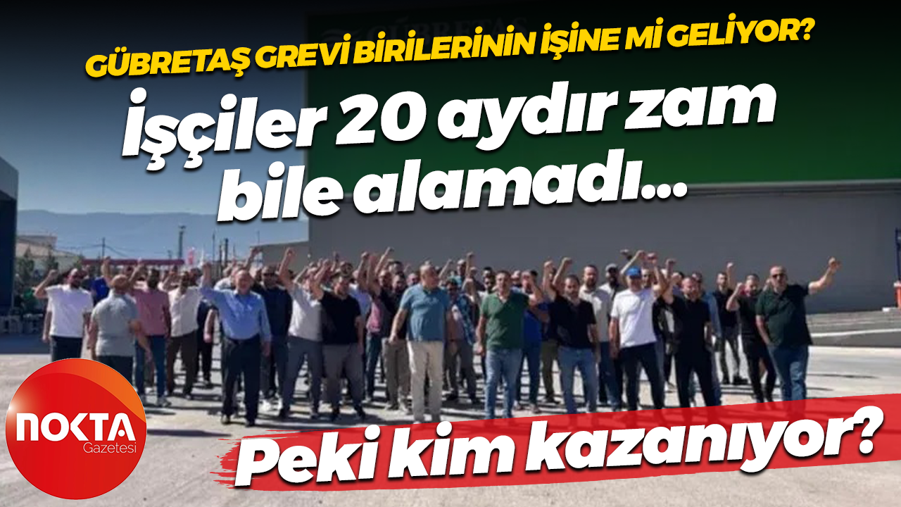 Gübretaş grevinde anlatılmayanlar! İşte günlük maliyeti