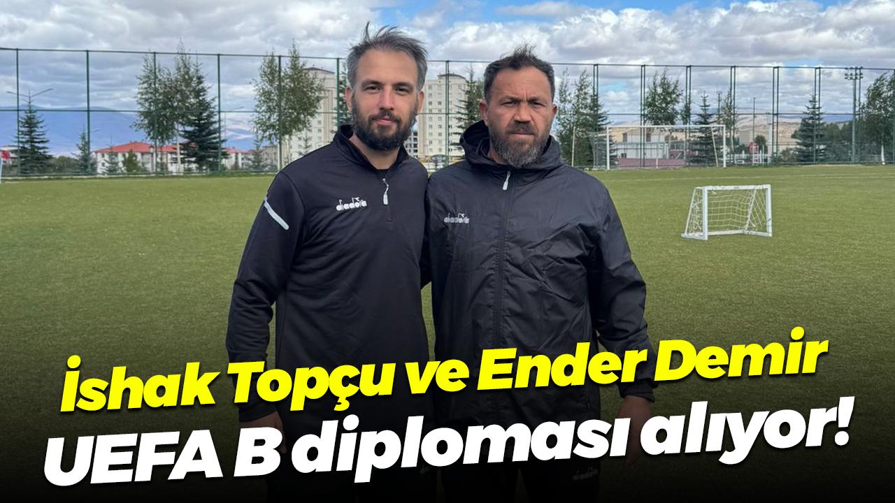 İshak Topçu ve Ender Demir, UEFA B diploması alıyor!