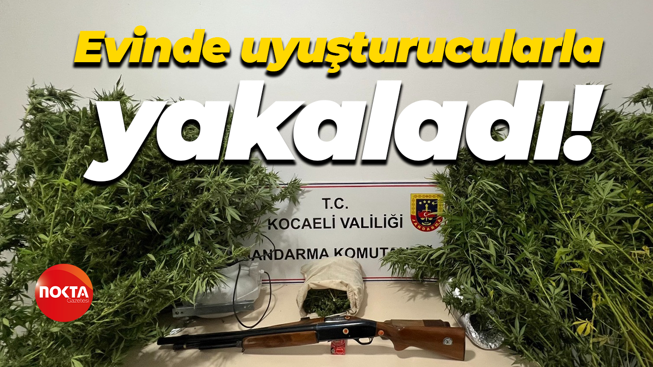 Evinde uyuşturucularla yakaladı!