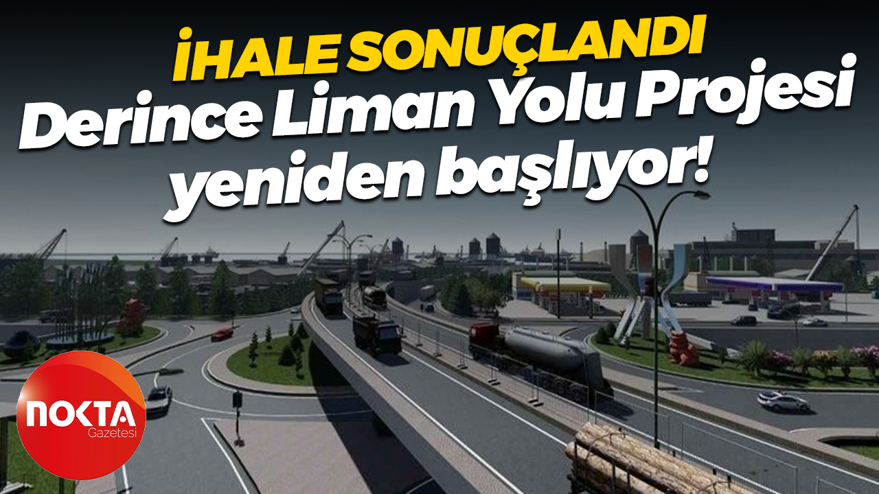 İhale sonuçlandı; Derince Liman Yolu Projesi yeniden başlıyor!