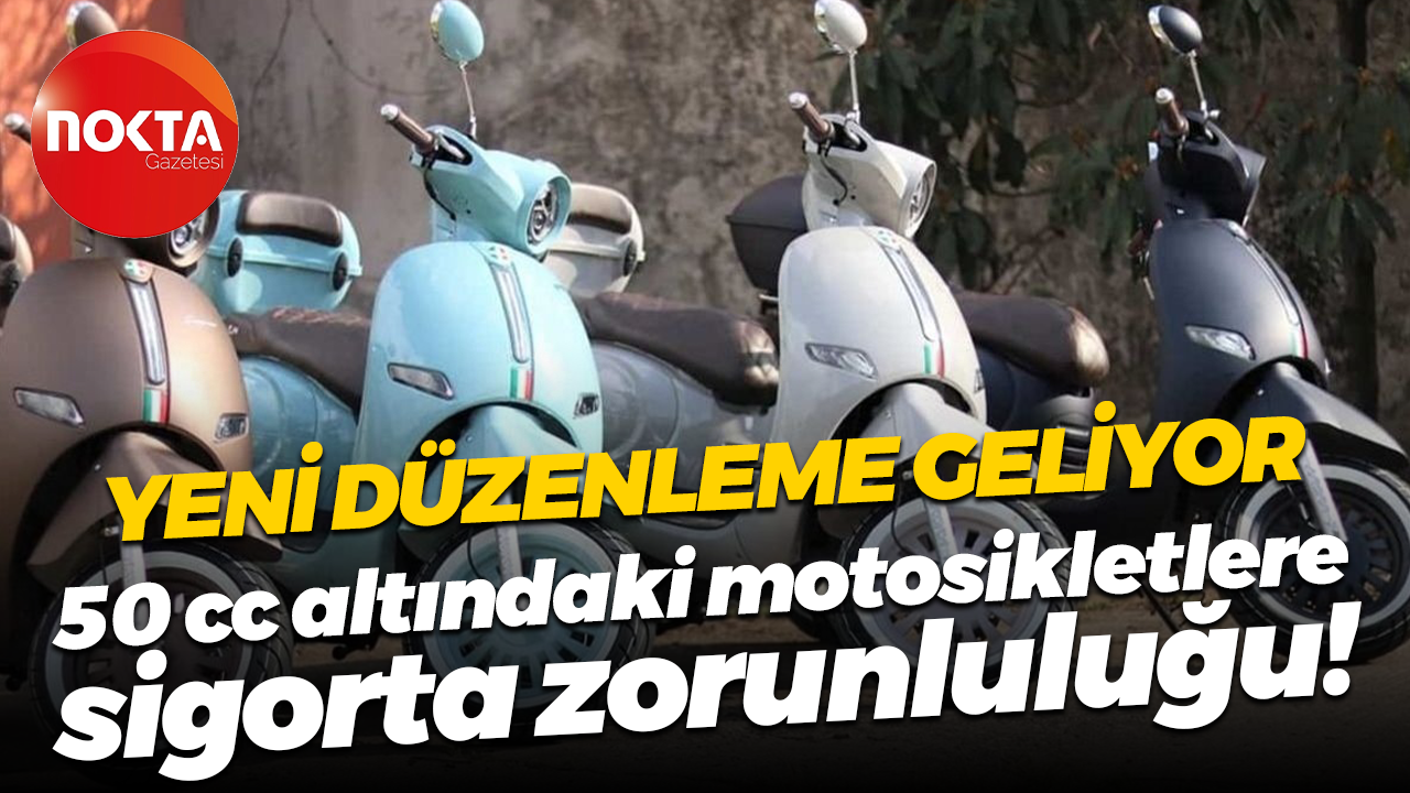 Yeni düzenleme geliyor; 50 cc altındaki motosikletlere sigorta zorunluluğu!