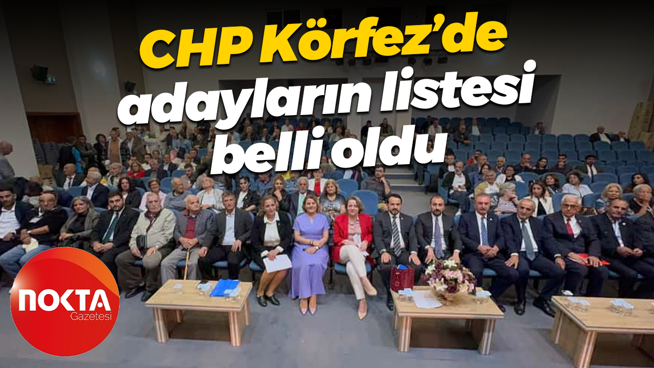 CHP Körfez’de adayların listesi belli oldu