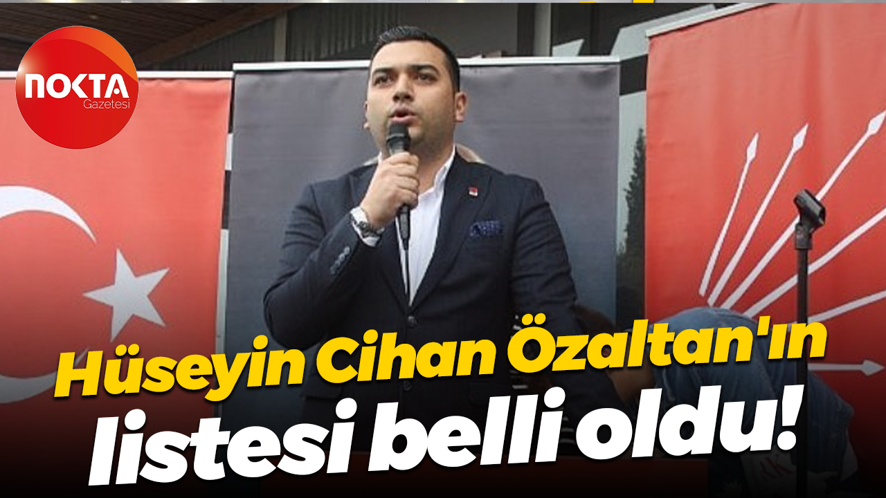 Hüseyin Cihan Özaltan'ın listesi belli oldu!