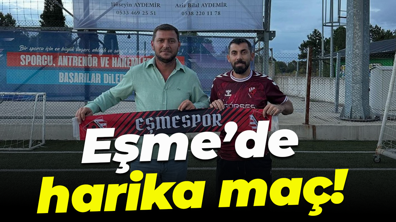 Eşme’de harika maç!
