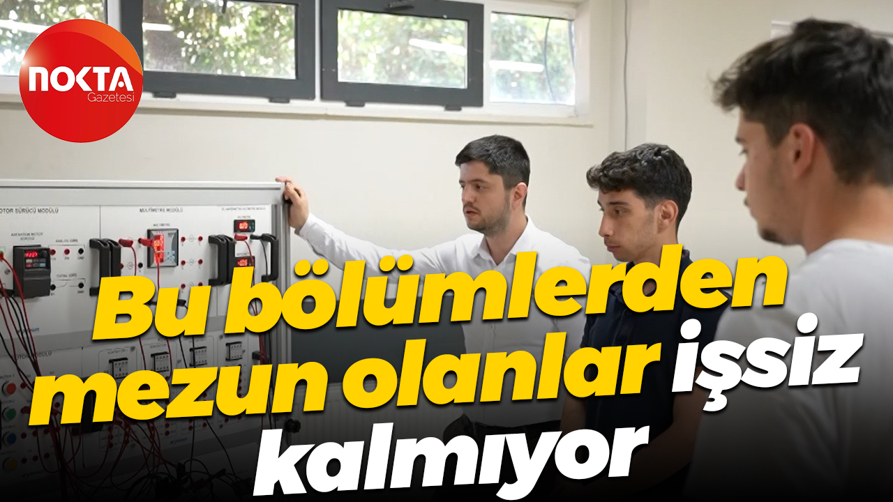 Bu bölümlerden mezun olanlar işsiz kalmıyor