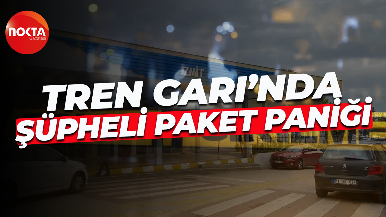 İzmit Tren Garı'nda şüpheli paket paniği!