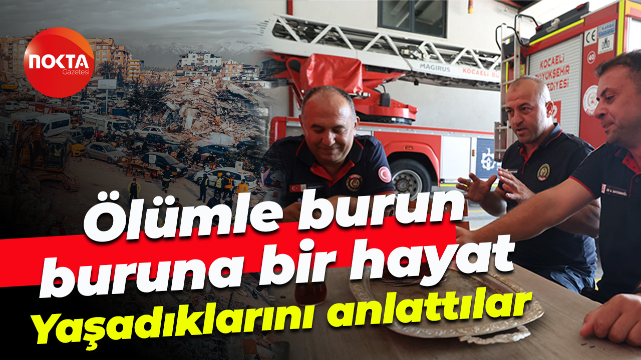 Ölümle burun buruna bir hayat... Yaşadıklarını anlattılar