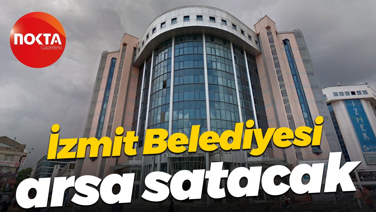 İzmit Belediyesi arsa satacak