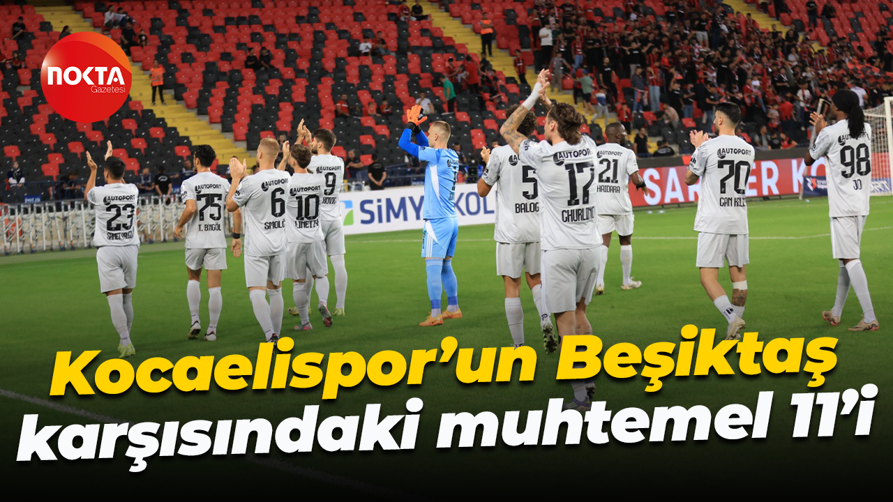 Kocaelispor’un Beşiktaş karşısındaki muhtemel 11’i