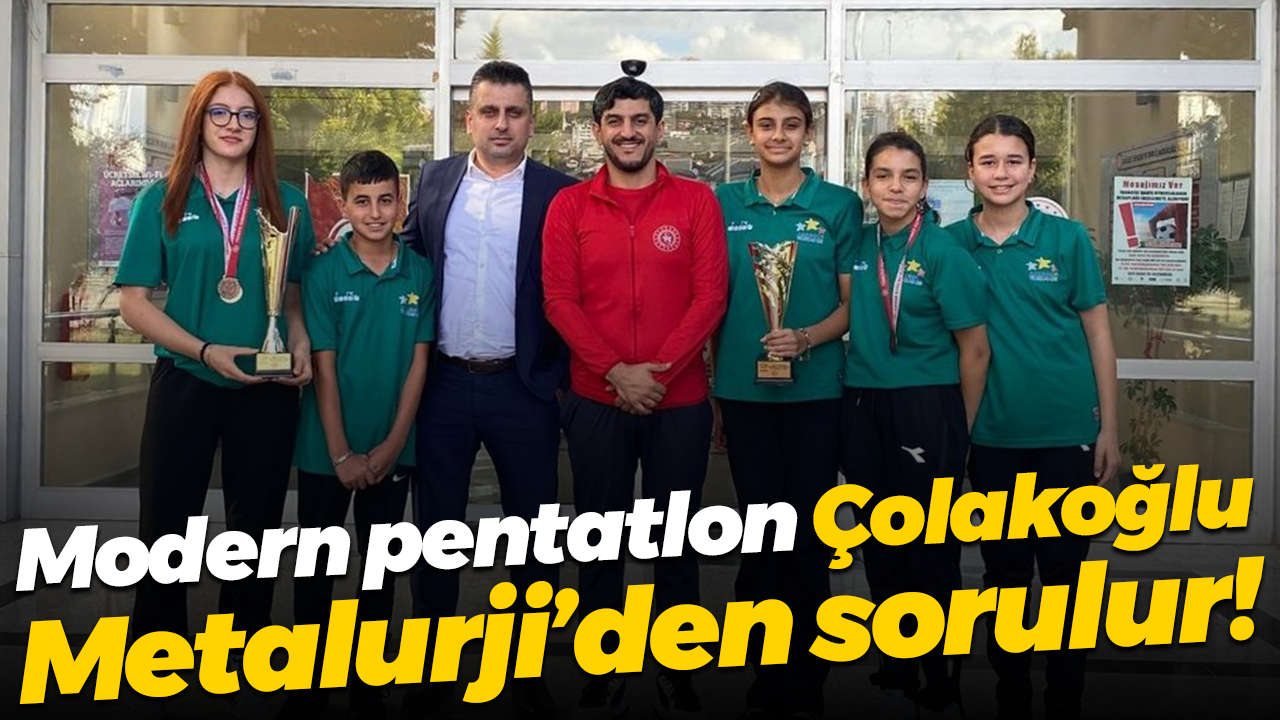 Modern pentatlon Çolakoğlu Metalurji’den sorulur!