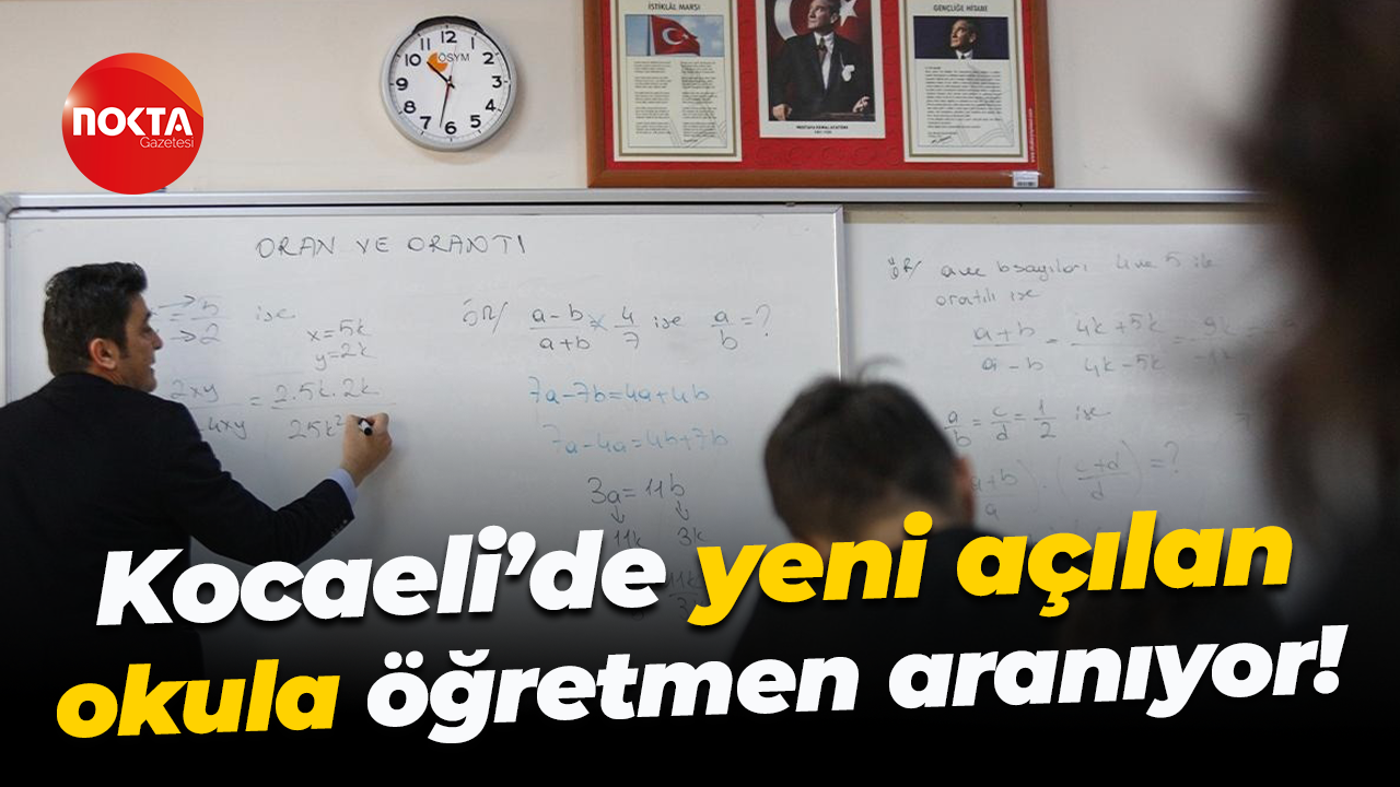 Kocaeli’de yeni açılan okula öğretmen aranıyor!