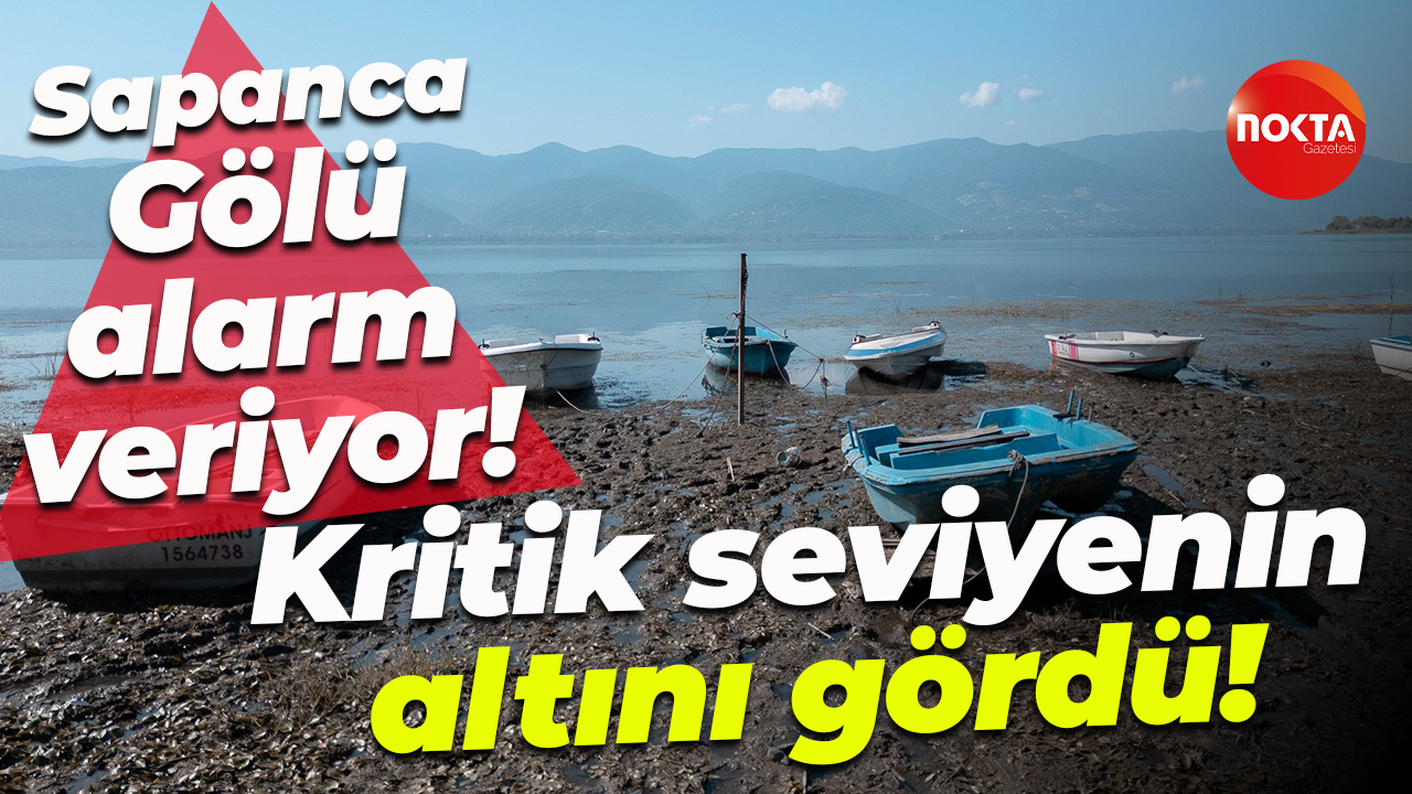 Sapanca Gölü alarm veriyor... Kritik seviyenin altını gördü!