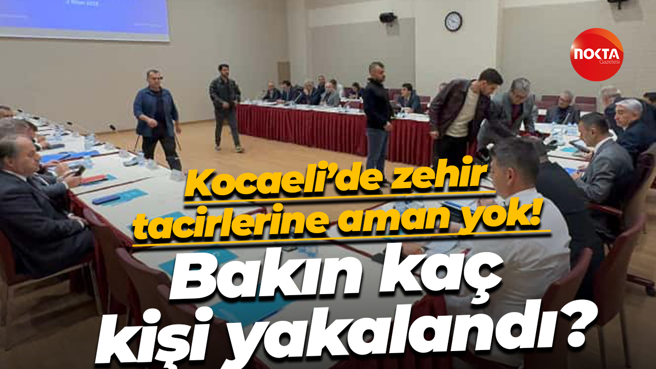 Kocaeli’de zehir tacirlerine aman yok! Bakın kaç kişi yakalandı?