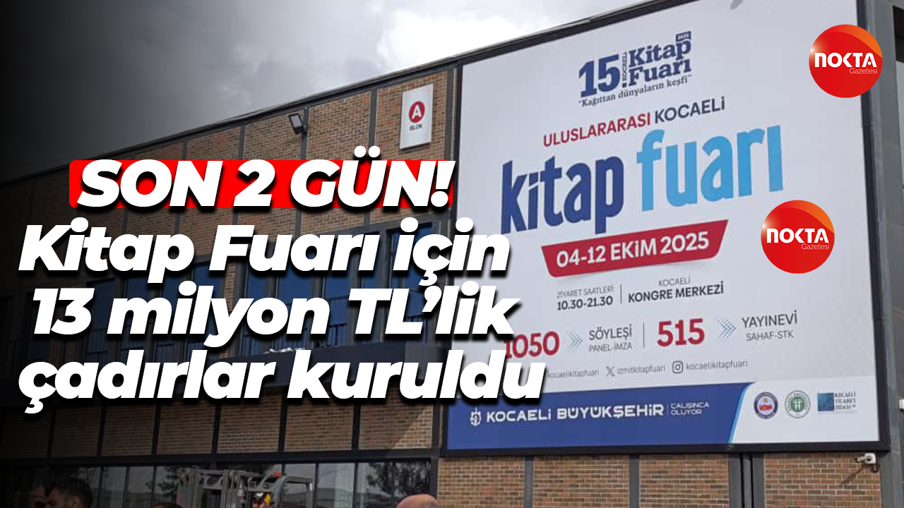 Son 2 gün! Kitap Fuarı için 13 milyon TL’lik çadırlar kuruldu