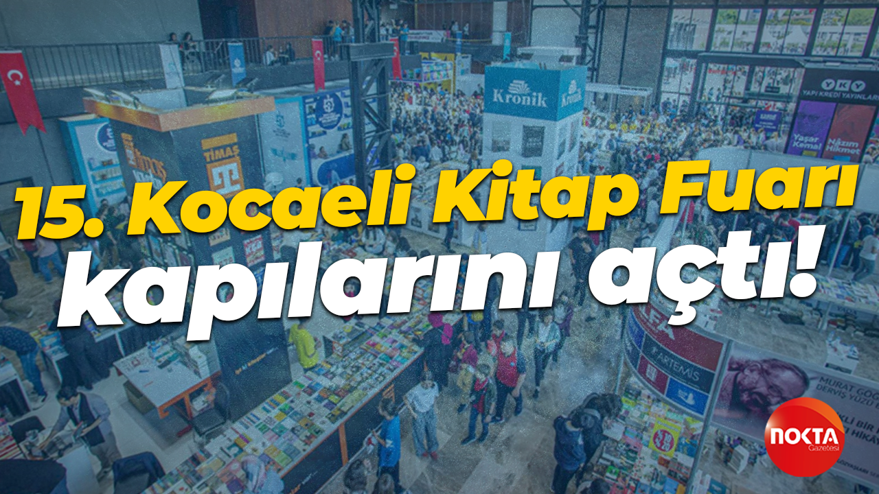 15. Kocaeli Kitap Fuarı kapılarını açtı!