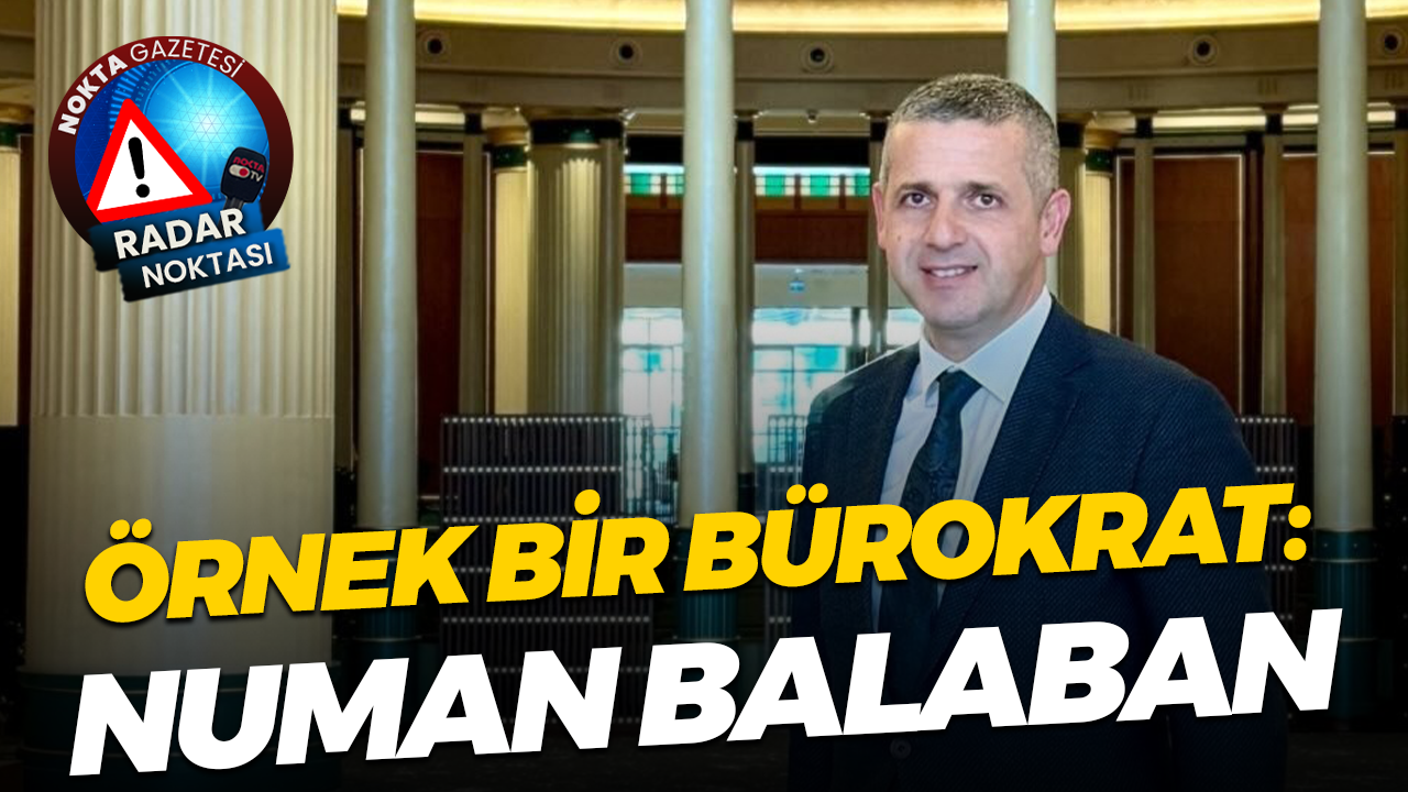 Örnek bir bürokrat: Numan Balaban