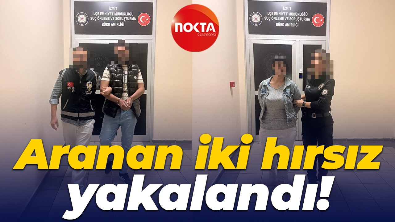 Aranan iki hırsız yakalandı!