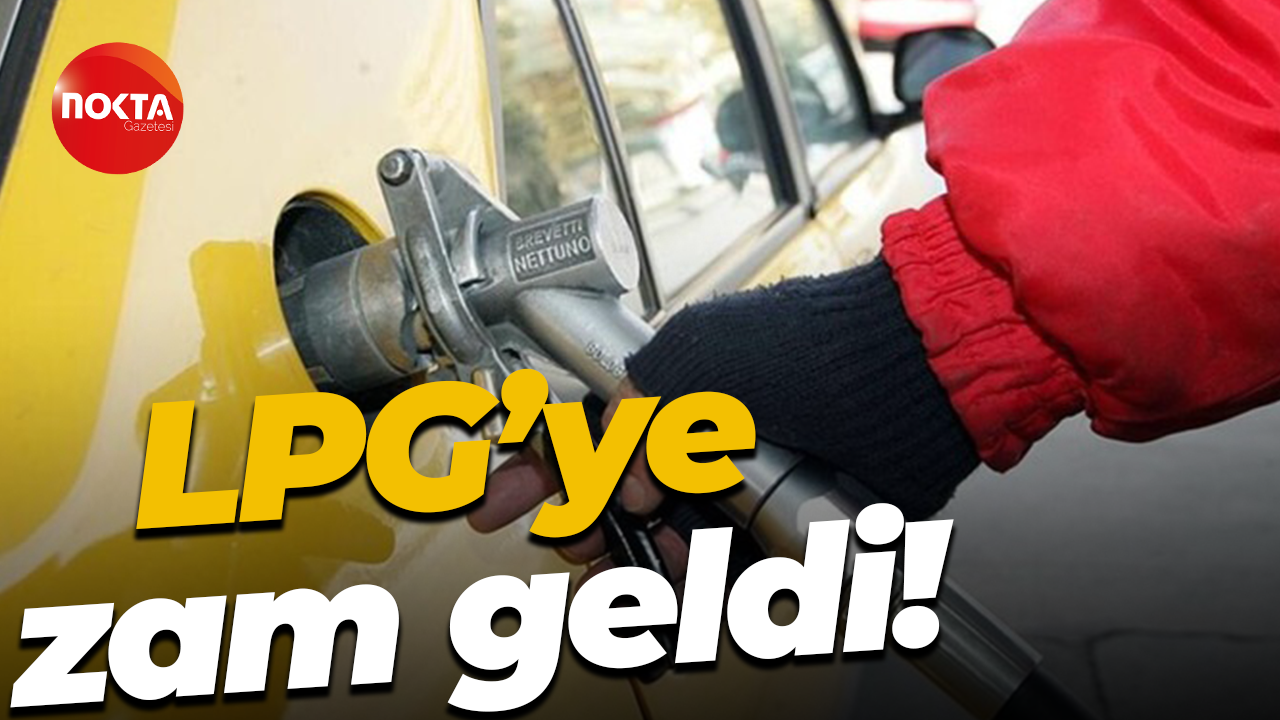 LPG’ye zam geldi!
