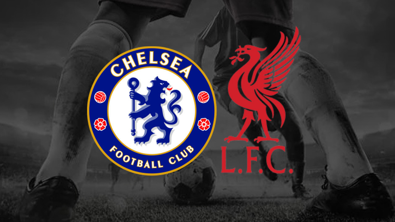 CHELSEA - LIVERPOLL MAÇI CANLI İZLE | Chelsea – Liverpool Maçı Nereden İzlenir?