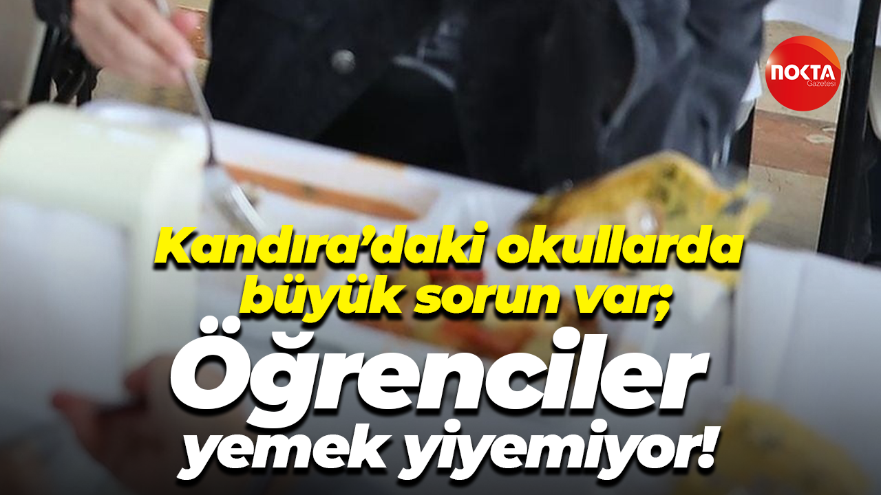 Kandıra’daki okullarda büyük sorun var; Öğrenciler yemek yiyemiyor!