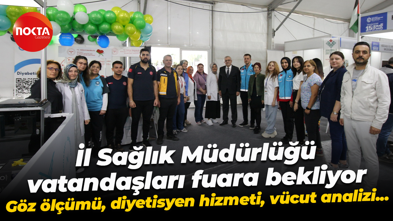 İl Sağlık Müdürlüğü, vatandaşları fuara bekliyor... Göz ölçümü, diyetisyen hizmeti, vücut analizi...