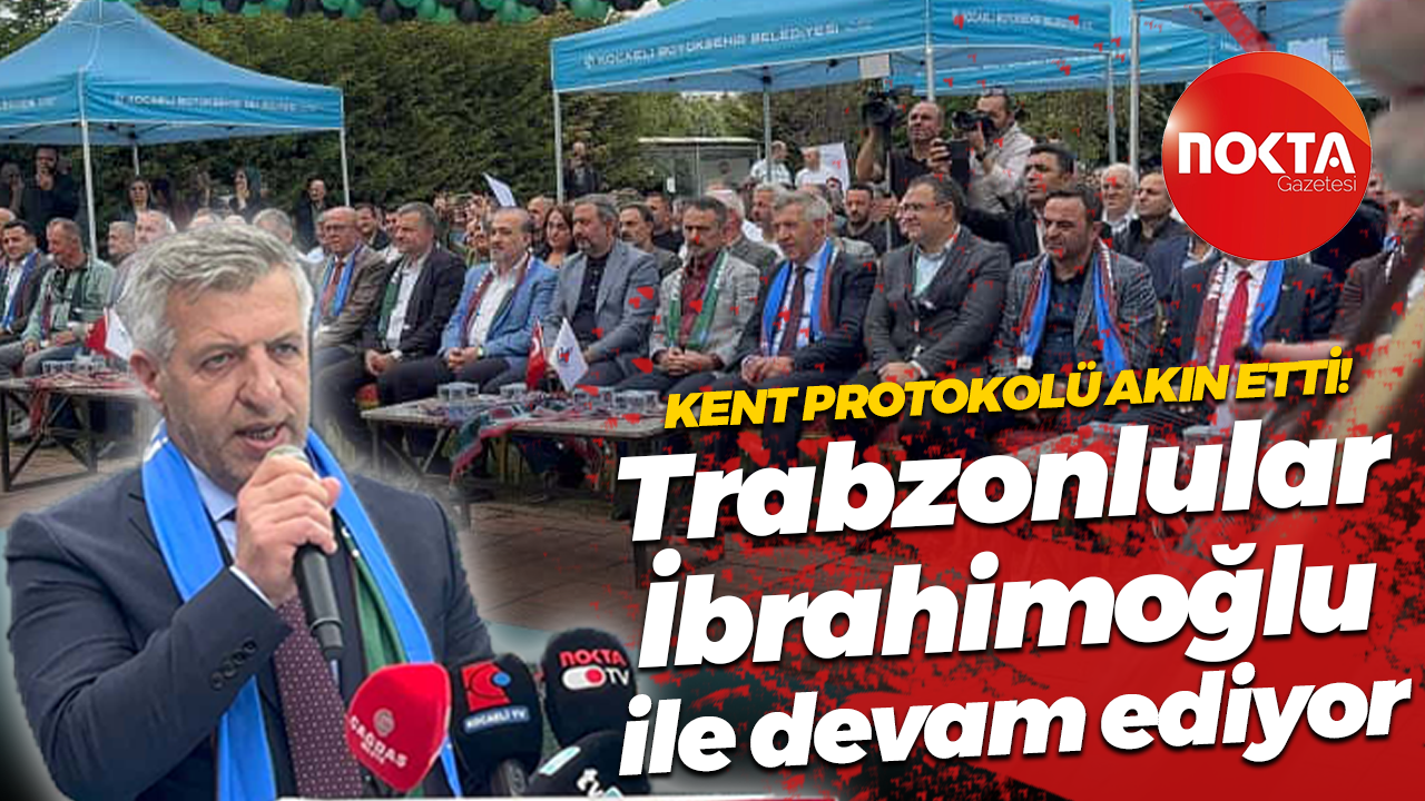 Kent protokolü akın etti! Trabzonlular İbrahimoğlu ile devam ediyor