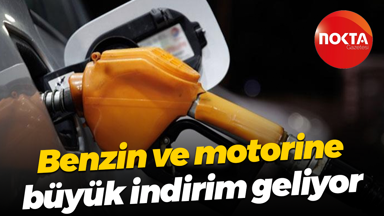 Benzin ve motorine büyük indirim geliyor