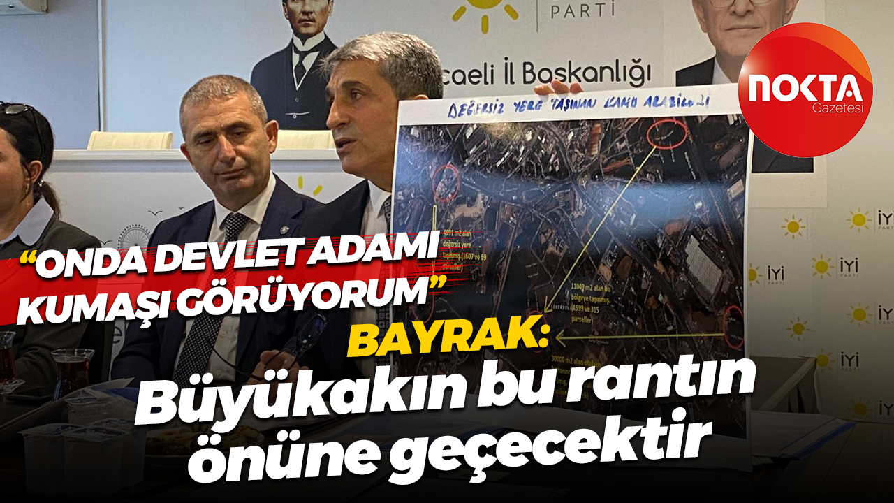 İlhami Bayrak: Tahir Büyükakın bu rantın önüne geçecektir