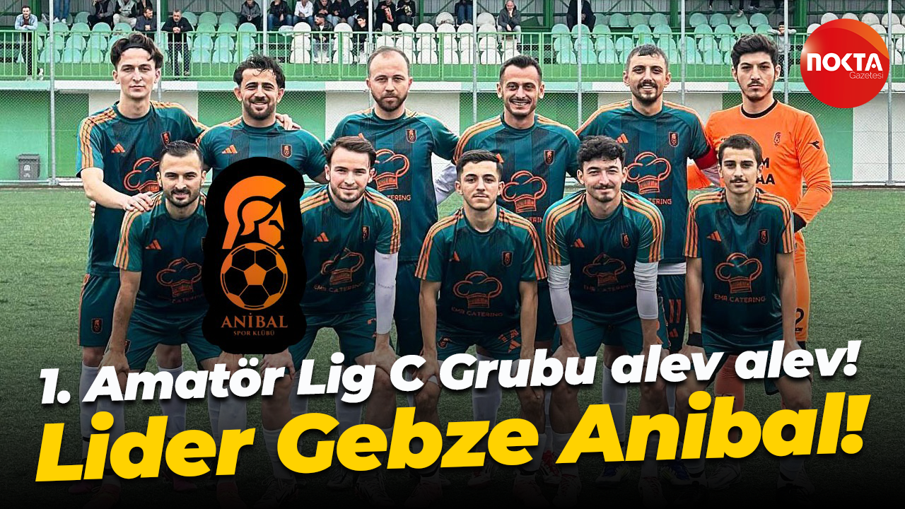 1. Amatör Lig C Grubu alev alev! Lider Gebze Anibal!