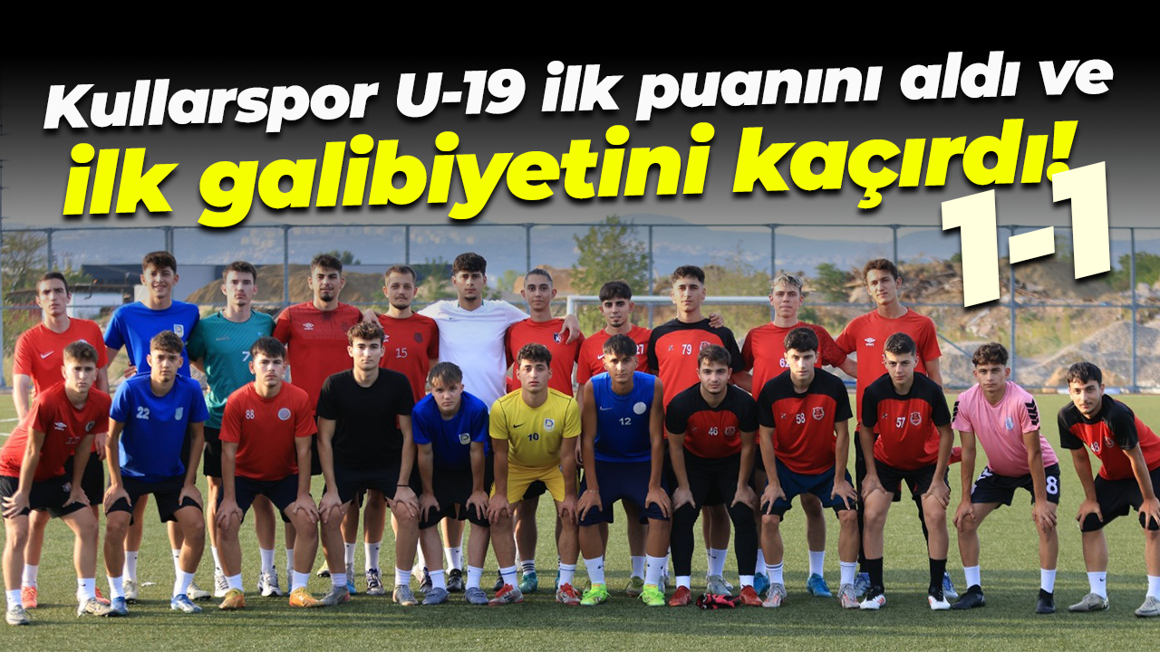 Kullarspor U-19 ilk puanını aldı ve ilk galibiyetini kaçırdı! “1-1”