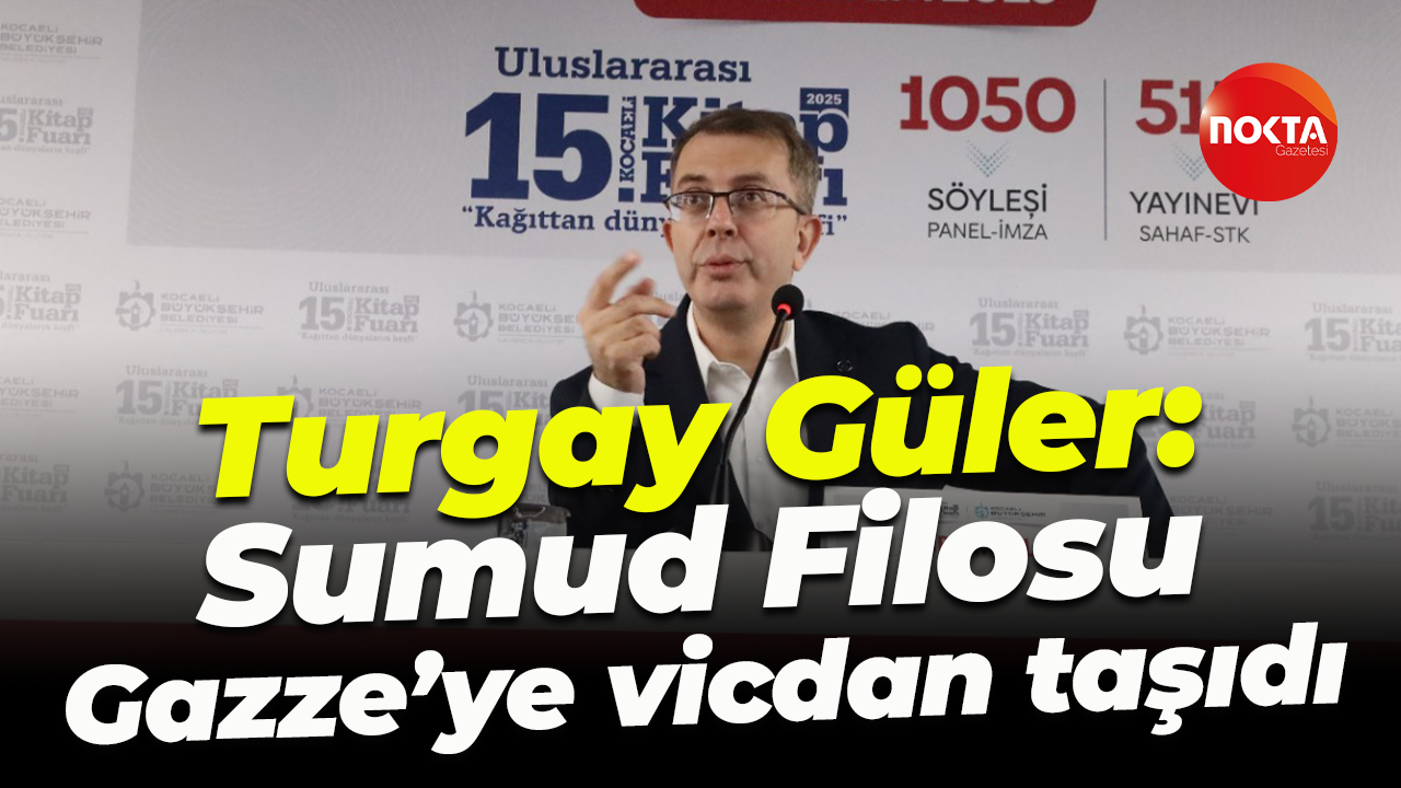 Turgay Güler: Sumud Filosu Gazze’ye vicdan taşıdı