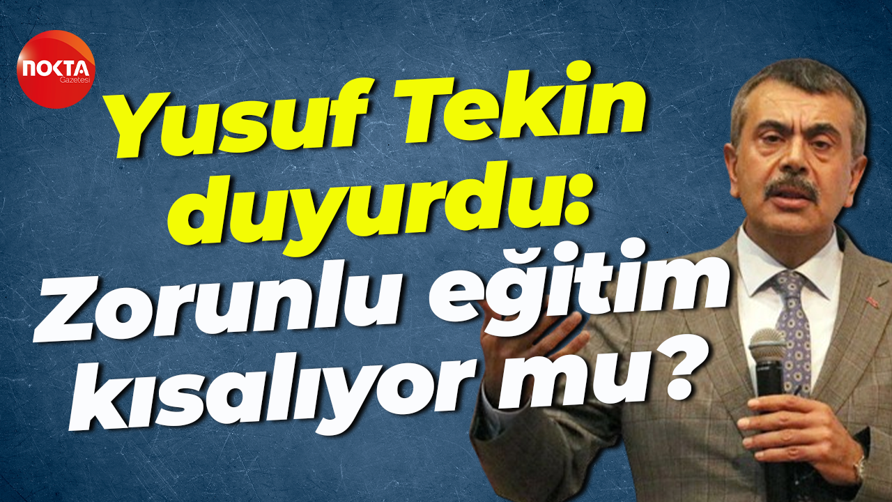 Yusuf Tekin duyurdu: Zorunlu eğitim kısalıyor mu?
