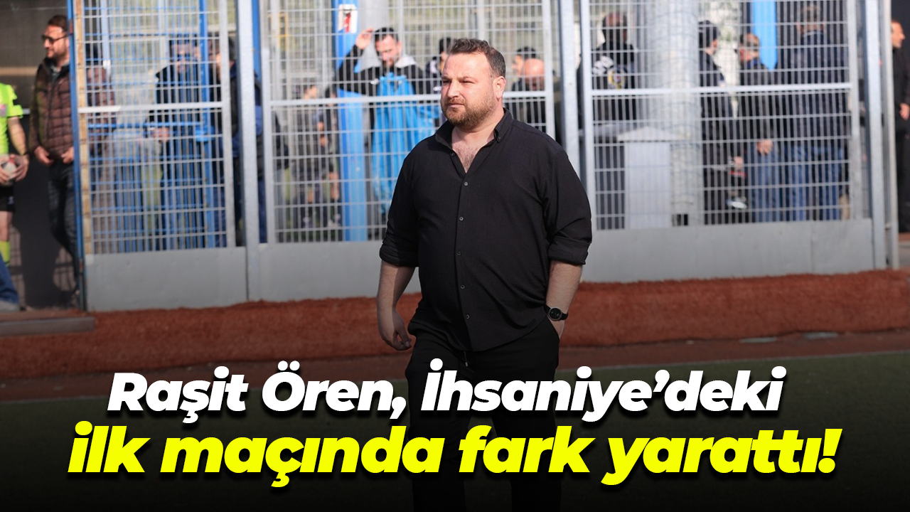 Raşit Ören, İhsaniye’deki ilk maçında fark yarattı!