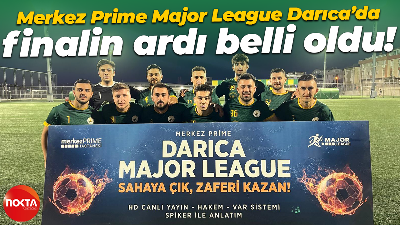 Merkez Prime Major League Darıca’da finalin ardı belli oldu!