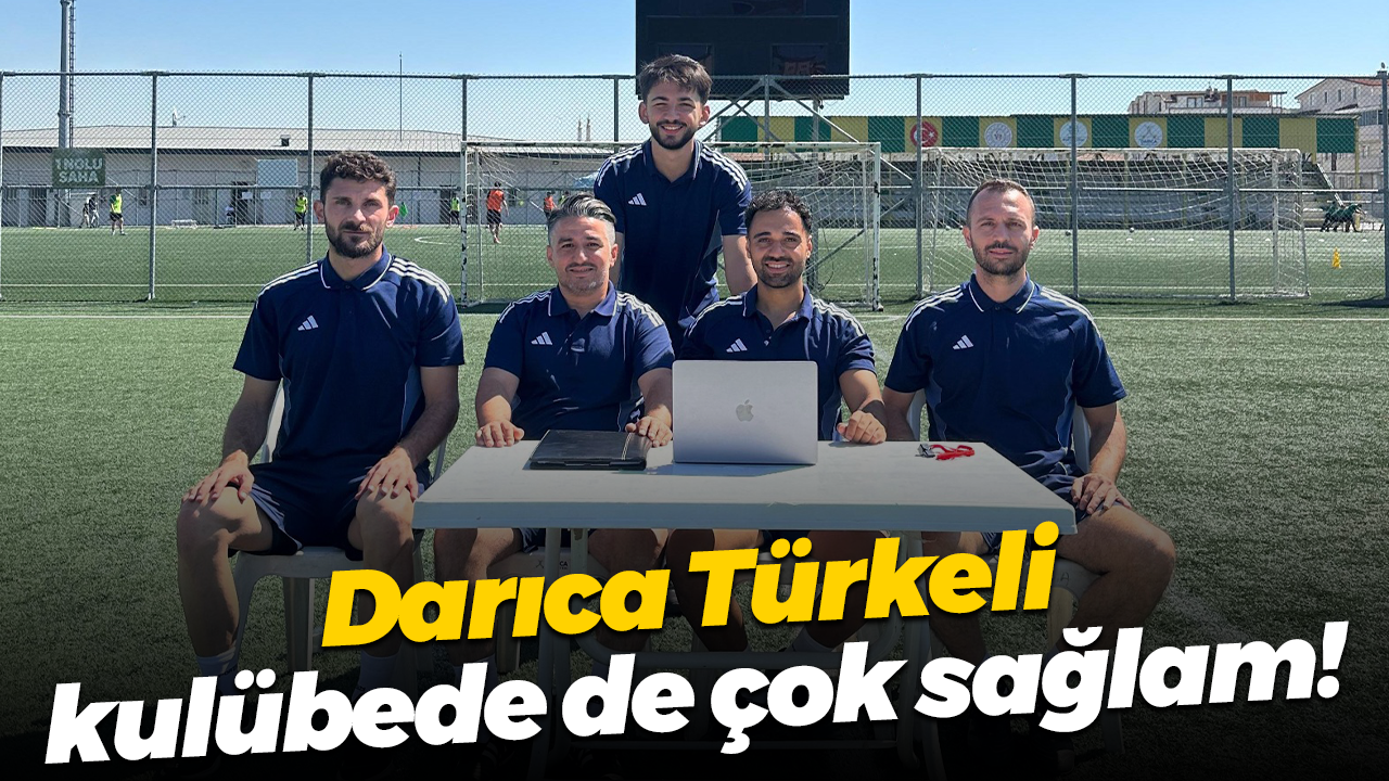 Darıca Türkeli, kulübede de çok sağlam!