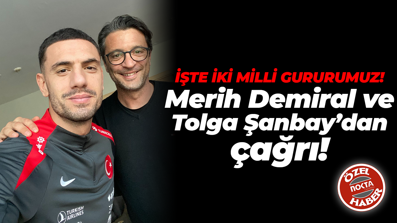 İşte iki Milli gururumuz! Merih Demiral ve Tolga Şanbay’dan çağrı!