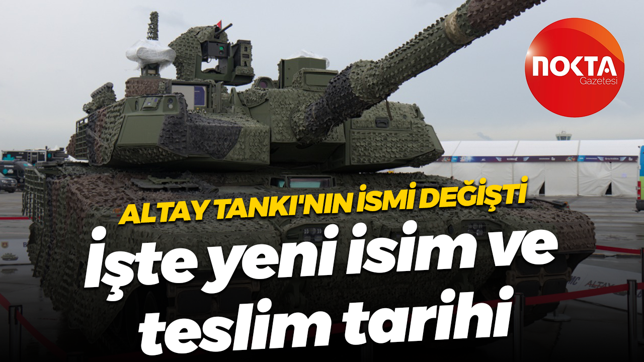 Altay Tankı’nın ismi değişti! İşte yeni ismi ve teslim tarihi