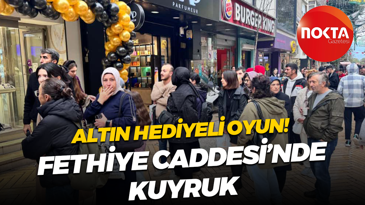 Altın hediyeli oyun! Fethiye Caddesi'nde kuyruk