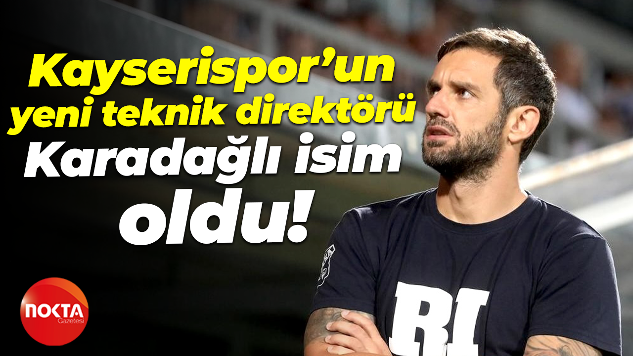 Kayserispor’un yeni teknik direktörü Karadağlı isim oldu!