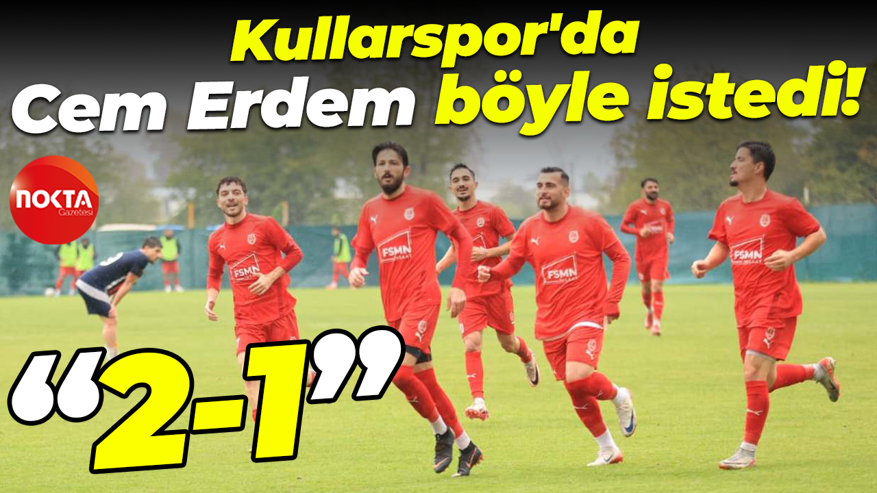 Kullarspor'da Cem Erdem böyle istedi! "2-1
