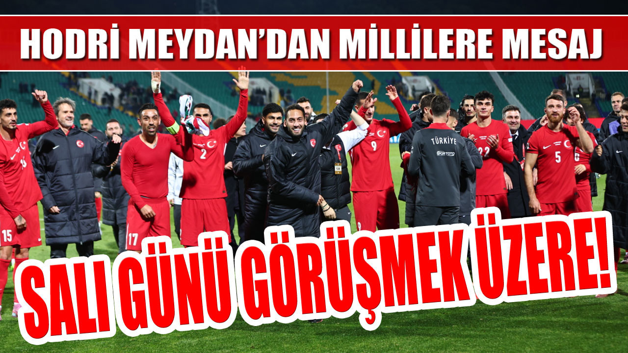 Hodri Meydan’dan Millilere… Salı günü görüşmek üzere!