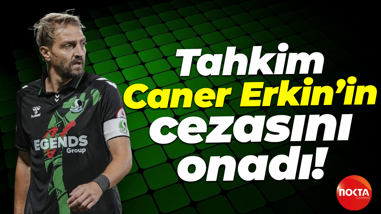 Tahkim, Caner Erkin’in cezasını onadı!