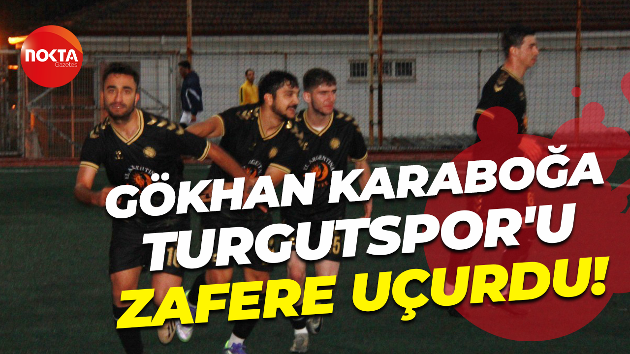 Gökhan Karaboğa attı Turgutspor kazandı!