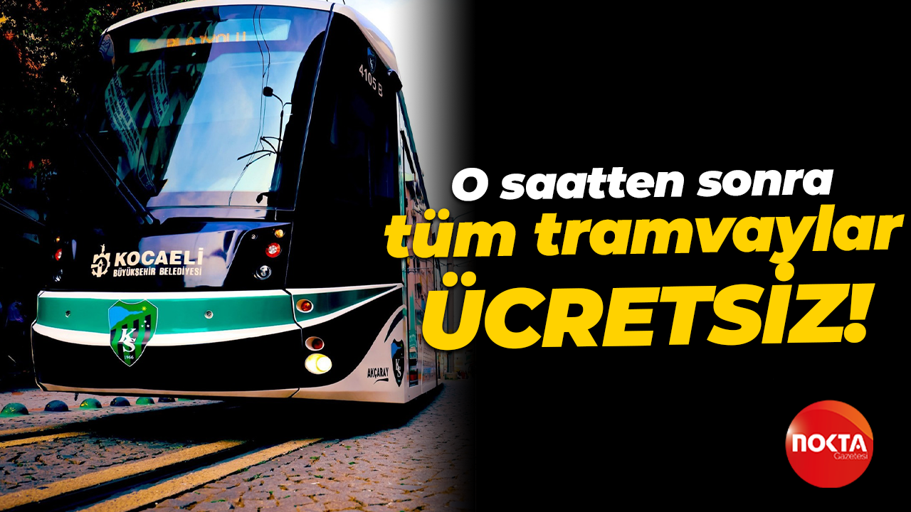 O saatten sonra tüm tramvaylar ücretsiz!
