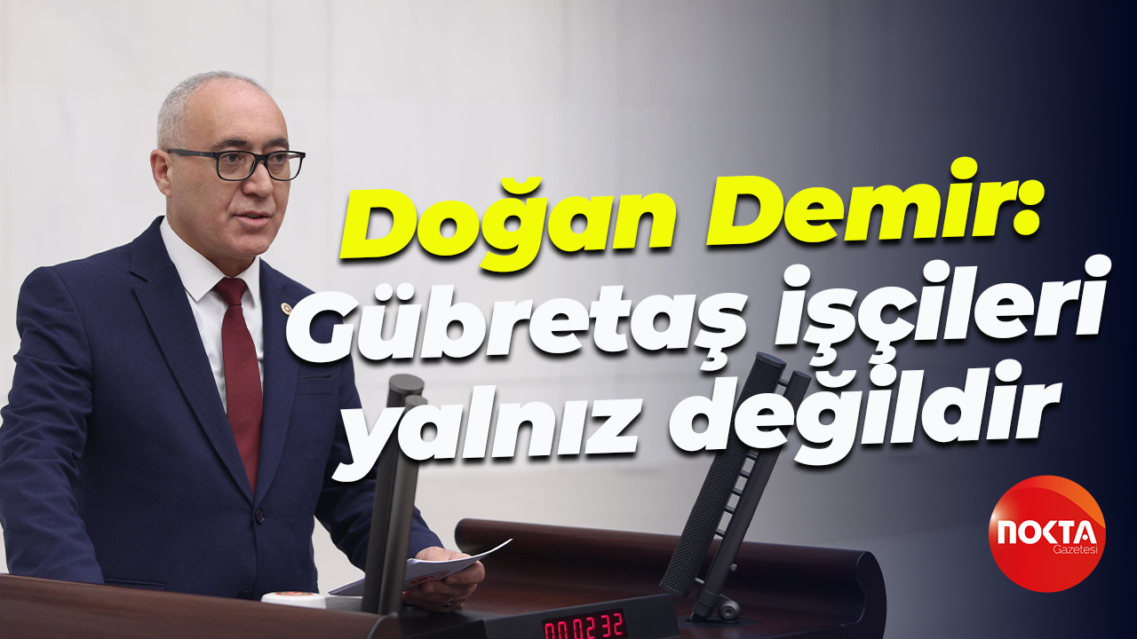 Doğan Demir: Gübretaş işçileri yalnız değildir